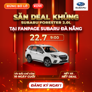 Livestream Subaru Forester 2.0L Săn Deal Khủng 22/07